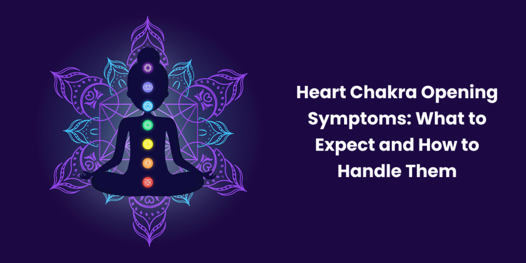 High Heart Chakra Opening Symptoms – DEIYSP