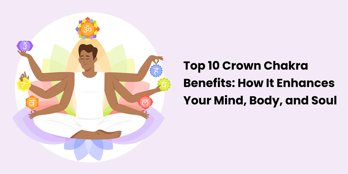 Crown Chakra Benefits