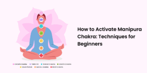How to Activate Manipura Chakra