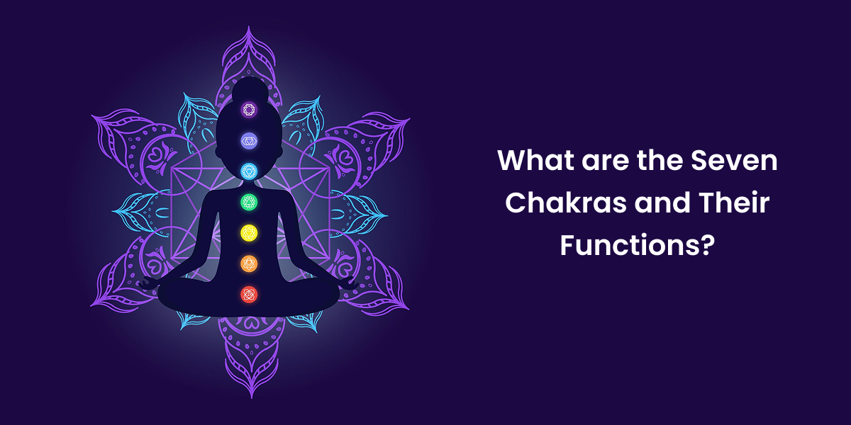 Seven Chakras and Their Functions