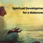 Spiritual Development Practices for a Balanced Life