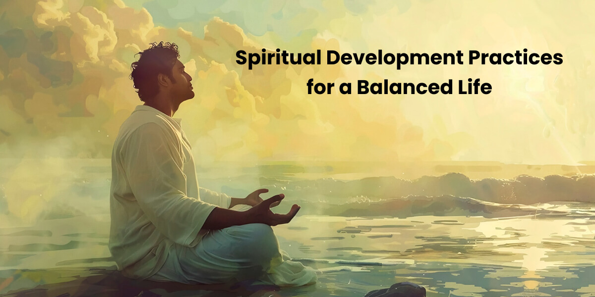 Spiritual Development Practices for a Balanced Life