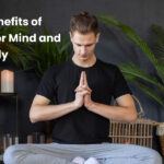 Top 10 Benefits of Meditation for Mind and Body