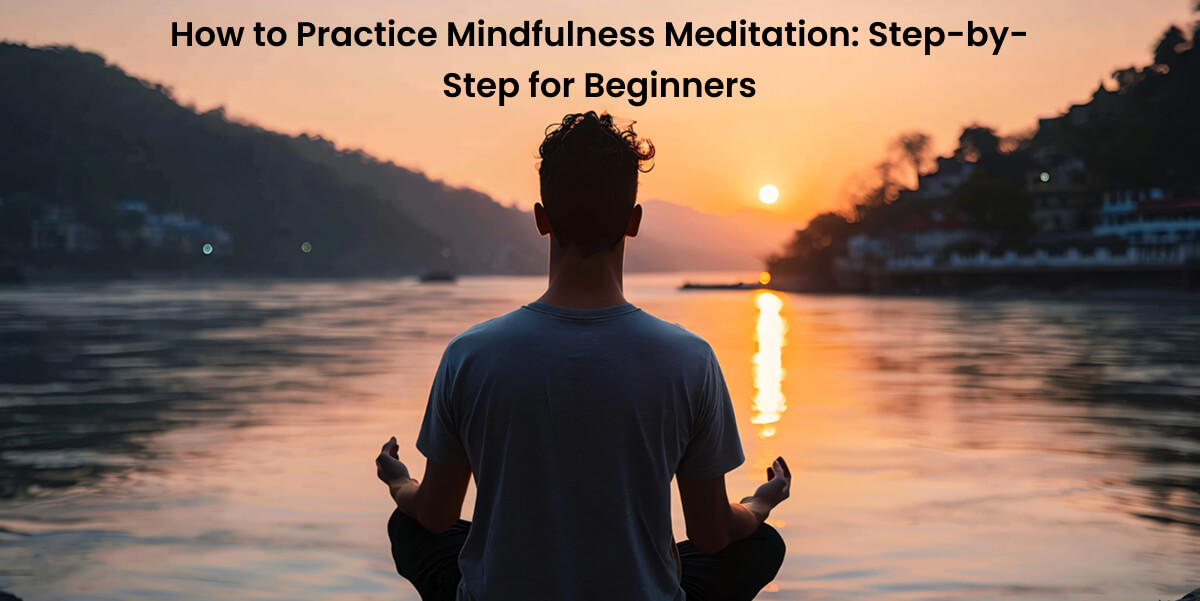 How to Practice Mindfulness Meditation