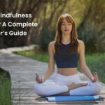 What Is Mindfulness Meditation? A Complete Beginner’s Guide