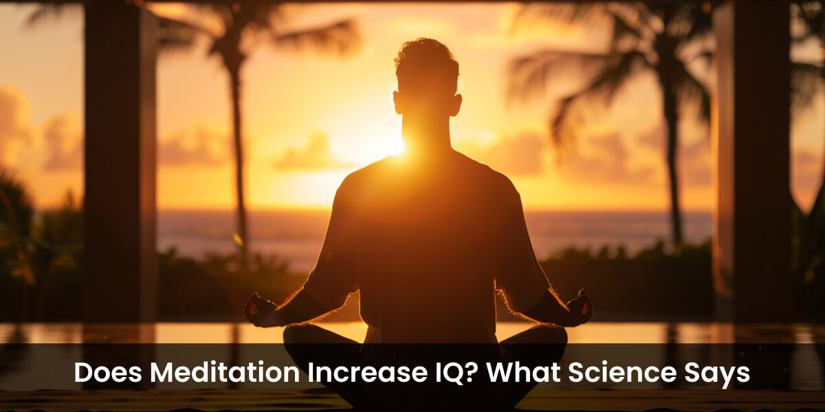Does Meditation Increase IQ What Science Says