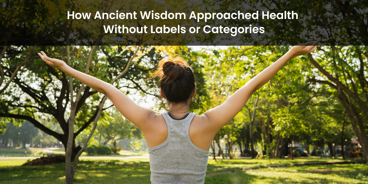 Ancient wisdom holistic approach to health
