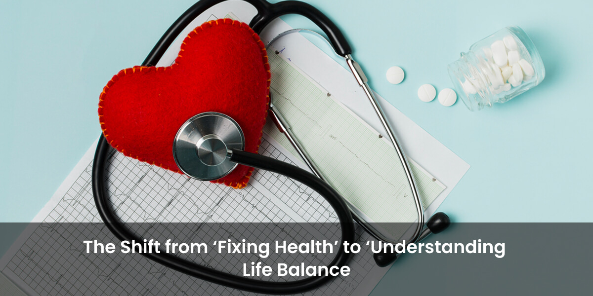 Understanding life balance instead of fixing health