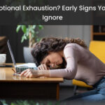 What Is Emotional Exhaustion? Early Signs You Shouldn’t Ignore