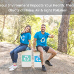 How Your Environment Impacts Your Health: The Hidden Effects of Noise, Air & Light Pollution