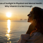 The Role of Sunlight in Physical and Mental Health: Why Vitamin D Is Not Enough